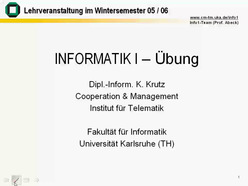 Übung zur Vorlesung "Informatik I" der Fakultät für Informatik im Wintersemester 2005/2006 am 04.11.2005