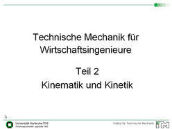 Vorlesung "Technische Mechanik II für Wirtschaftsingenieure" der Fakultät für Maschinenbau im Sommersemester 2006, gehalten am 25.04.2006