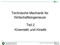 Vorlesung "Technische Mechanik II für Wirtschaftsingenieure" der Fakultät für Maschinenbau im Sommersemester 2006, gehalten am 13.06.2006