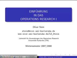 Vorlesung "Einführung in das Operations Research I" der Fakultät für Wirtschaftswissenschaften im Wintersemester 2007/2008 am 20.12.2007