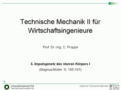 Vorlesung "Technische Mechanik II für Wirtschaftsingenieure" der Fakultät für Maschinenbau im Sommersemester 2008, gehalten am 29.04.2008