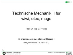 Vorlesung "Technische Mechanik II für Wirtschaftsingenieure" der Fakultät für Maschinenbau im Sommersemester 2009, gehalten am 05.05.2009