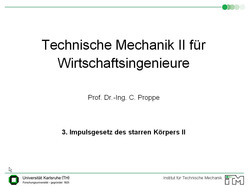 Vorlesung "Technische Mechanik II für Wirtschaftsingenieure" der Fakultät für Maschinenbau im Sommersemester 2009, gehalten am 12.05.2009