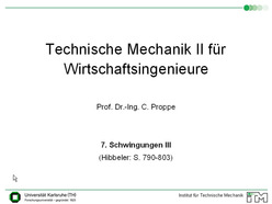 Vorlesung "Technische Mechanik II für Wirtschaftsingenieure" der Fakultät für Maschinenbau im Sommersemester 2009, gehalten am 14.07.2009