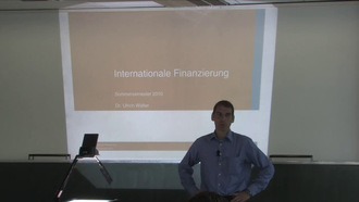 Vorlesung "Internationale Finanzierung" der Fakultät für Wirtschaftswissenschaften im Sommersemester 2010, gehalten am 29.05.2010, Teil 1