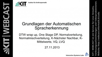 Grundlagen der Automatischen Spracherkennung, WS 2013/2014, gehalten am 27.11.2013