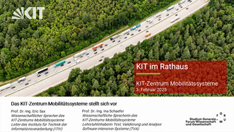 Das KIT-Zentrum Mobilitätssysteme stellt sich vor (Prof. Eric Sax, Prof. Ina Schaefer)